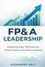 FP&A Leadership: Designing High-Performance Finance Teams and Decision Systems by Alice Schwartz, Alexander Holt