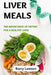 Liver meals: The importance of dieting for a healthy liver by Barry Lawson