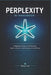 Perplexity AI Handbook: A Beginner's Guide to AI-Powered Search, Research and Productive AI Workflows by Abbey Tech