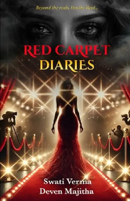 Red Carpet Diaries: Beyond the reels, Lies the Real... by Deven Majitha, Swati Verma
