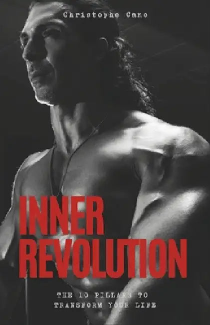 Inner revolution: The 10 pillars to transform your life by Christophe Cano