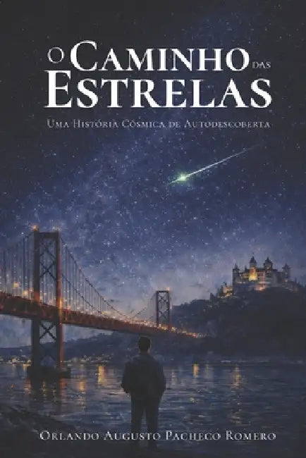 O Caminho das Estrelas: Uma História Cósmica de Autodescoberta by Orlando Augusto Pacheco Romero