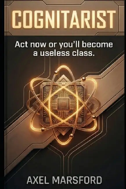Cognitarist: Act now or you'll become a useless class. by Axel Marsford