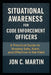 Situational Awareness for Code Enforcement Officers: A Practical Guide to Staying Safe, Alert, and Effective in the Field by Jon C. Martin