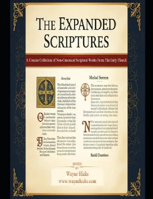 The Expanded Scriptures: A Concise Collection of Non-Canonical Scriptural Works From The Early Church by Wayne Hicks