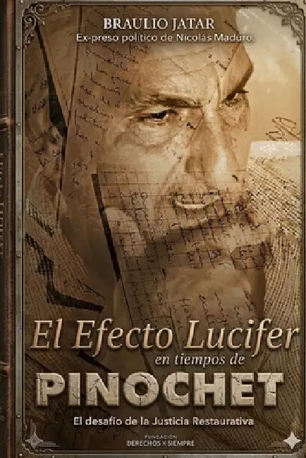 El Efecto Lucifer en Tiempos de Pinochet: El desafío de la Justicia Restaurativa by Fundacion Derechos X. Siempre, Braulio Jatar Alonso