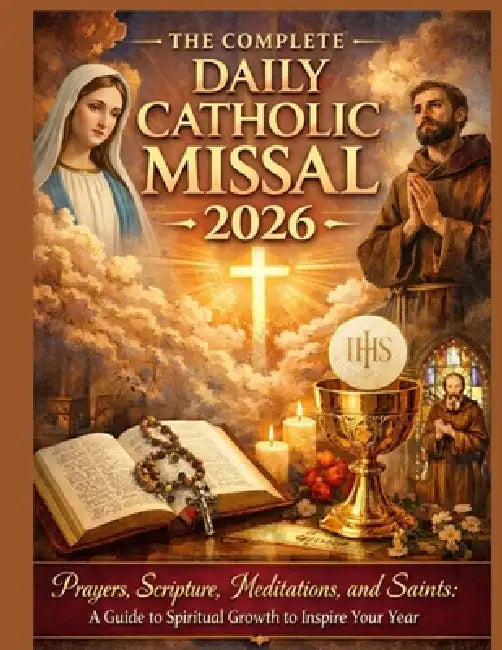 The Complete Daily Catholic Missal 2026: Prayers, Scripture, Meditations, and Saints: A Guide to Spiritual Growth to Inspire Your Year. by Emmanuel Dora
