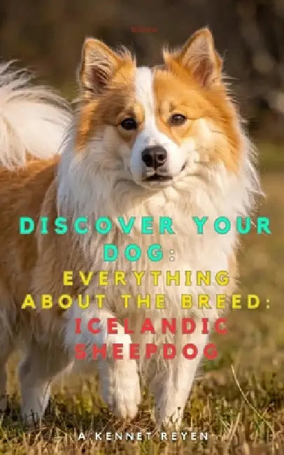 Discover your dog: Everything about the breed: Icelandic Sheepdog by A. Kennet Reyen