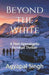 Beyond the White: A Post-Apocalyptic Survival Thriller by Agyapal Singh