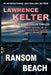 Ransom Beach: Thriller Suspense Series by Lawrence Kelter