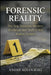 Forensic Reality: The Gap Between Modern Evidence and Truth in the Justice System by André Kologeski