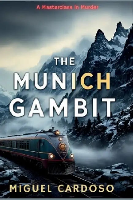 The Munich Gambit: A Masterclass in Murder by Miguel Cardoso