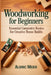 Woodworking for Beginners: Essential Carpentry Basics for Creative Home Builds by Aldric Meier