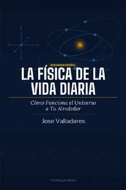 La Física de la Vida Diaria by Jose Valladares