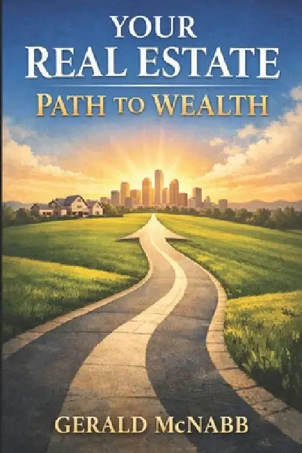 Your Real Estate Path to Wealth by Gerald McNabb