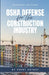 OSHA Defense: For the Construction Industry by Trent Cotney