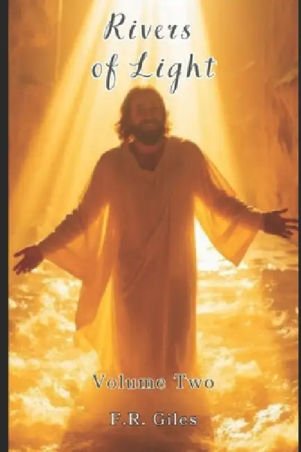 Rivers of Light: Volume II by F. R. Giles