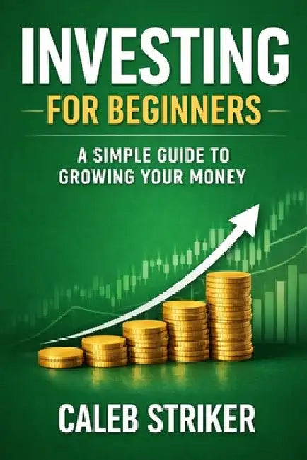 Investing for Beginners: A Simple Guide to Growing Your Money ...
