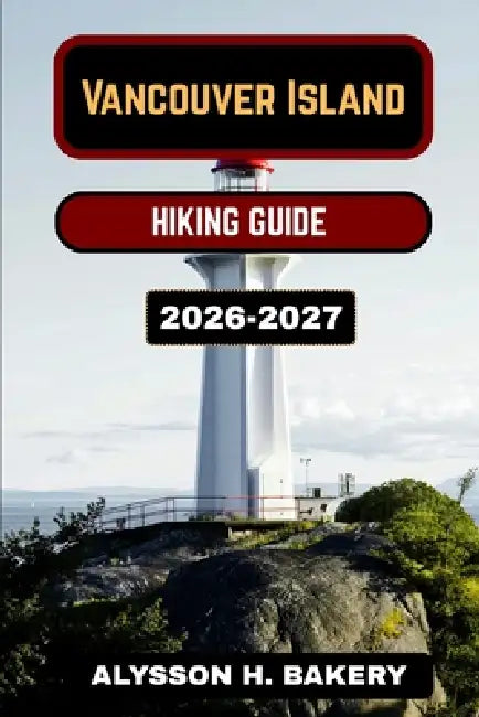 Vancouver Island Hiking Guide by Alysson H. Bakery