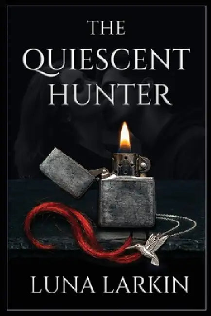The Quiescent Hunter: A Dark Stalker Romance Thriller by Luna Larkin
