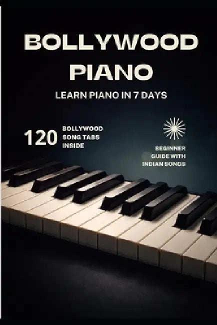 Bollywood Piano: Learn Piano In 7 Days by Rohit Sharma