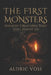 The First Monsters: Ancient Creatures That Still Haunt Us by Aldric Voss