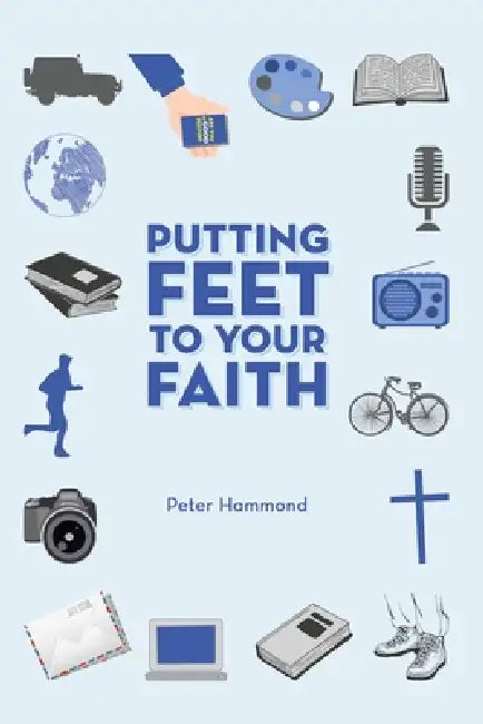 Putting Feet to Your Faith by Peter Hammond