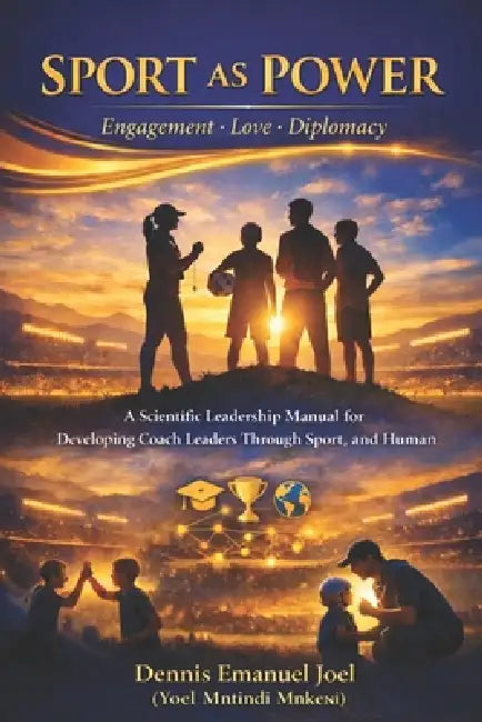 Sport as Power: -Engagement -Love -Diplomacy by Dennis Emanuel Joel