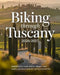 Biking Through Tuscany 2026-2027: Explore Scenic Roads, Historic Villages, Wine Routes, and Italy's Premier Cycling Destinations by Tyson Winta