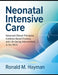 Neonatal Intensive Care: Advanced Clinical Principles, Evidence-Based Practice, and Life-Saving Interventions in the NICU by Ronald M. Hayman