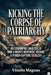 Kicking the Corpse of Patriarchy: An Isomorphic Analysis of How a Rights Movement Became a Power-Capture Ideology by Vinalis Magnas