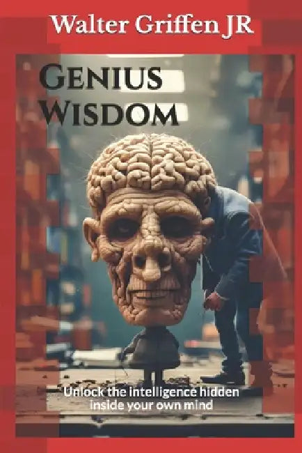 Genius Wisdom by Jr. Griffen Walter