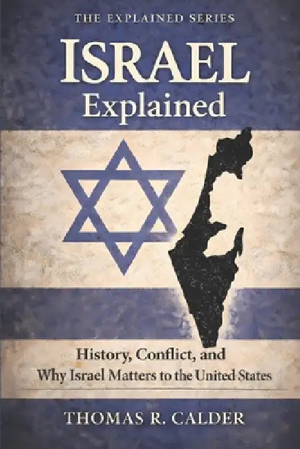 Israel Explained: History, Conflict, and Why Israel Matters to the ...