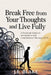 Break Free from Your Thoughts and Live Fully: A Practical Guide to Acceptance and Commitment Therapy (ACT) by J. E. Blake
