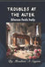 Troubles At The Alter by Moulton A Sayers