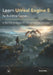 Learn Unreal Engine 5 by Building Games: A Technical Guide for Advanced Developers by Dylan Miles