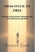 From Stuck To Free: Breaking Limiting Beliefs, Healing the Past, and Awakening the Life Within by Bsc Venerina Conti Ma