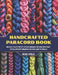 Handcrafted Paracord Book: Build a Collection of Stylish Durable Designs with Easy to Follow Rope Braiding Lessons and Tutorials by Rose Wells