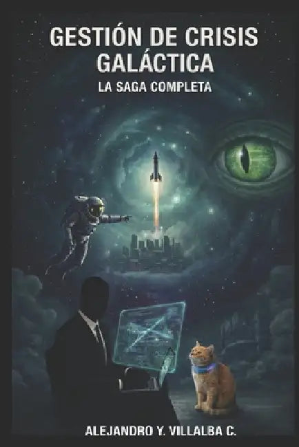 Gestión de crisis Galáctica: Saga Completa by Alejandro Yin Yin Villalba Castro