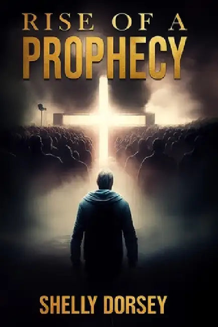 Rise of a Prophecy by Shelly Dorsey