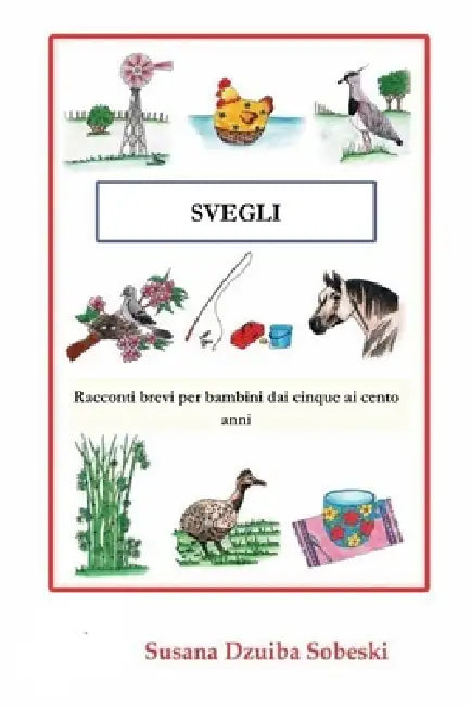 Svegli: Racconti brevi per bambini dai cinque ai cento anni by Susana Dzuiba Sobeski