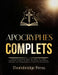 Apocryphes Complets: Redécouverte du Deutérocanon, des Géants, de la Bible éthiopienne, d'Hénoch, de Jasher, des Jubilés, des Évangiles gnostiques, de by Thornbridge Press
