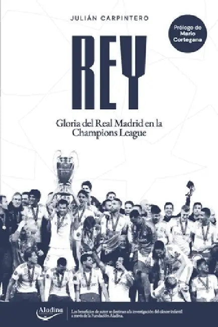 Rey: Gloria del Real Madrid en la Champions League by Mario Cortegana Santos, Julián Carpintero González