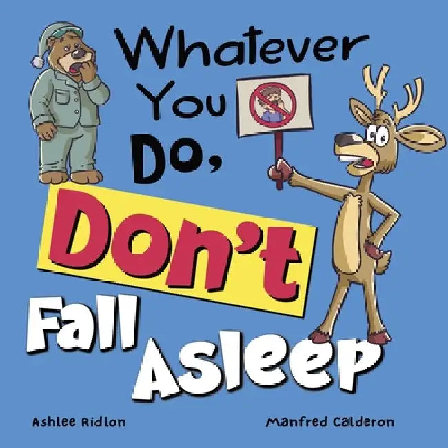 Whatever You Do Dont Fall Asleep by Ashlee Ridlon