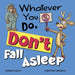 Whatever You Do Dont Fall Asleep by Ashlee Ridlon