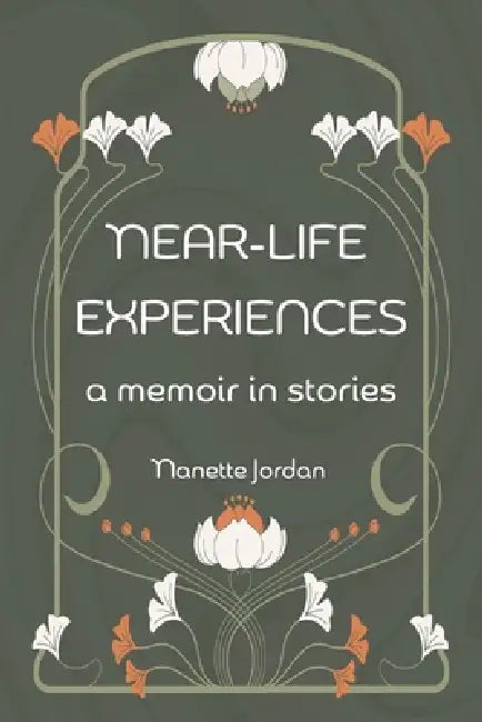 Near-Life Experiences: ... a memoir in stories by Nanette Jordan