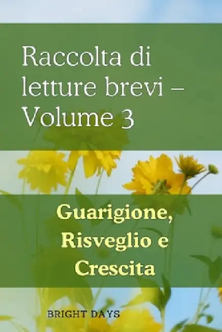Raccolta di letture brevi - Volume 3: Guarigione, Risveglio e Crescita by Bright Days
