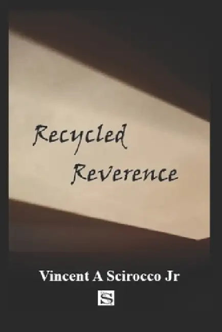 Recycled Reverence by Jr. Scirocco Vincent A.