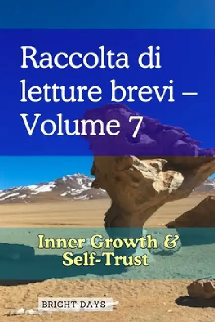 Raccolta di letture brevi - Volume 7: Crescita Interiore e Fiducia in Sé by Bright Days