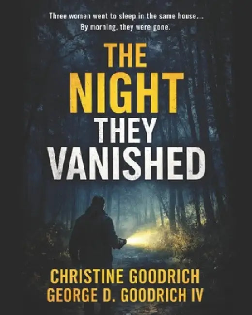 The Night They Vanished by George Goodrich, Christine Goodrich